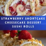 Strawberry Shortcake Cheesecake Dessert Sushi Rolls Recipe