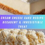 Cream Cheese Cake : Decadent, Easy & Irresistible Recipe