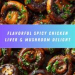 Spicy Chicken Livers with Mushrooms Recipe