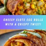 Crispy Elote Egg Rolls Recipe