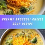 Broccoli Cheese Soup: An Amazing Ultimate Recipe for Comfort Food Recipe
